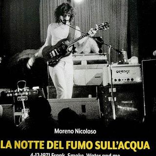 Moreno Nicoloso presenta &quot;La notte del fumo sull'acqua&quot;