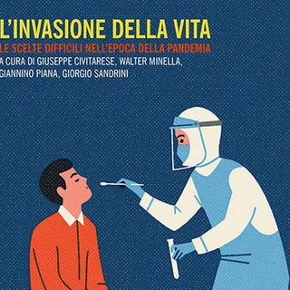 'L'invasione della vita. Le scelte difficili nell'epoca della pandemia'