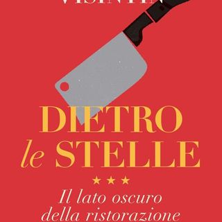 Valerio Massimo Visintin presenta 'Dietro le Stelle'', il libro inchiesta sulla ristorazione