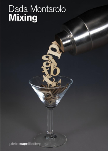 'Mixing', dodici cocktail per altrettante storie da scoprire nel romanzo di Dada Montarolo 'Mixing', dodici cocktail per altrettante storie da scoprire nel romanzo di Dada Montarolo