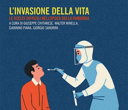 'L'invasione della vita. Le scelte difficili nell'epoca della pandemia' 'L'invasione della vita. Le scelte difficili nell'epoca della pandemia'