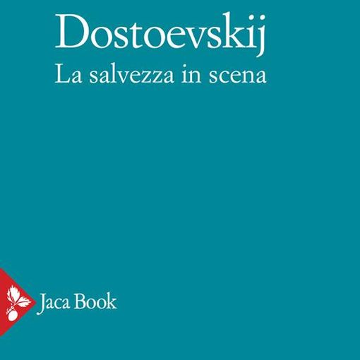 'Dostoevskij. La salvezza in scena', in libreria il saggio di Vincenzo Rizzo