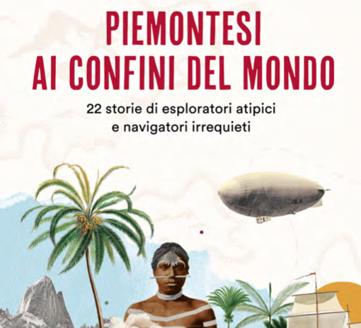 Un libro dedicato ai grandi esploratori piemontesi