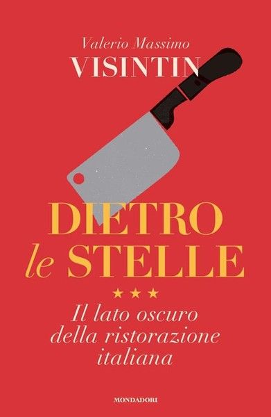 Valerio Massimo Visintin presenta 'Dietro le Stelle'', il libro inchiesta sulla ristorazione Valerio Massimo Visintin presenta 'Dietro le Stelle'', il libro inchiesta sulla ristorazione