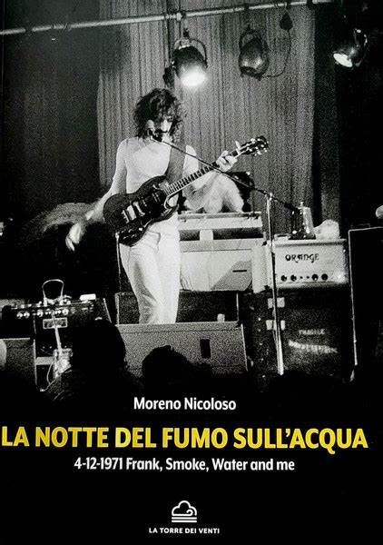 Moreno Nicoloso presenta &quot;La notte del fumo sull'acqua&quot;