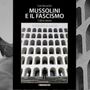 ''Mussolini e il fascismo'', una storia d'Italia