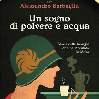 “Un sogno di polvere e acqua”, storia della famiglia cusiana che ha inventato la Moka