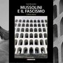 ''Mussolini e il fascismo'', una storia d'Italia ''Mussolini e il fascismo'', una storia d'Italia